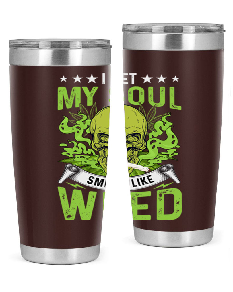 i bet my soul smells like weed 120#- marijuana- Tumbler