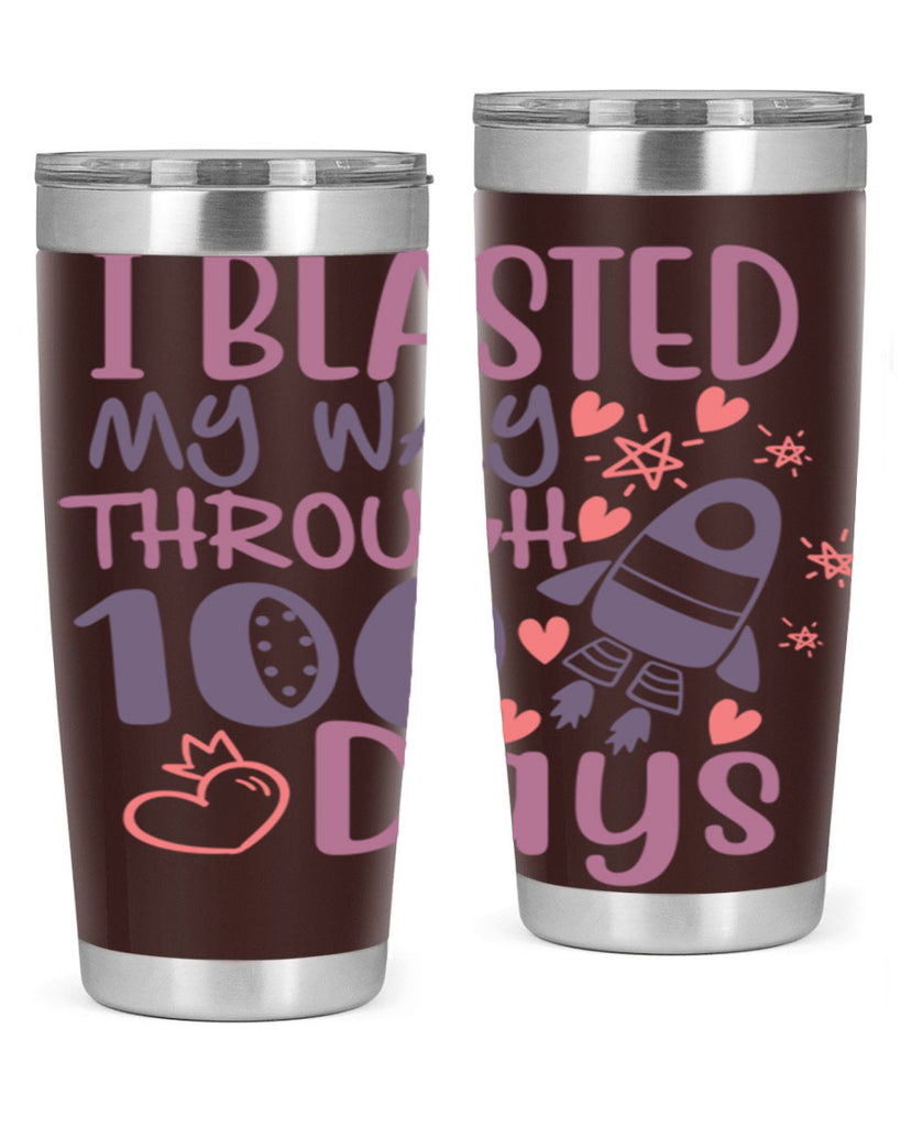 i blassted my way through 100 days 11#- 100 days of school- Tumbler