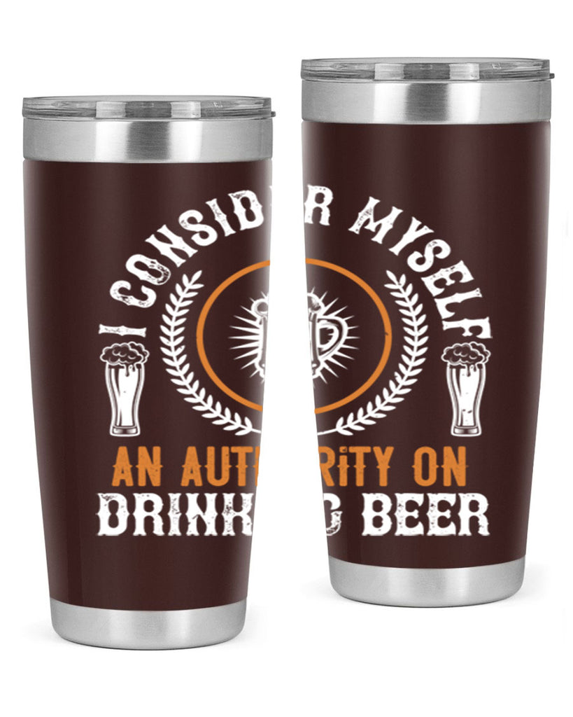 i consider myself an authority on drinking beer 84#- beer- Tumbler