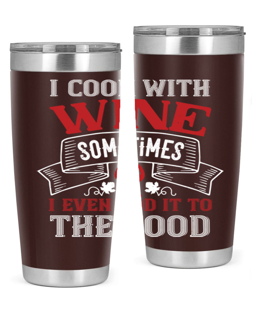 i cook with wine sometimes 81#- wine- Tumbler