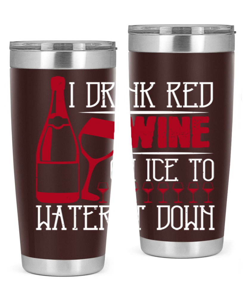 i drink red wine on ice to water it down 213#- wine- Tumbler