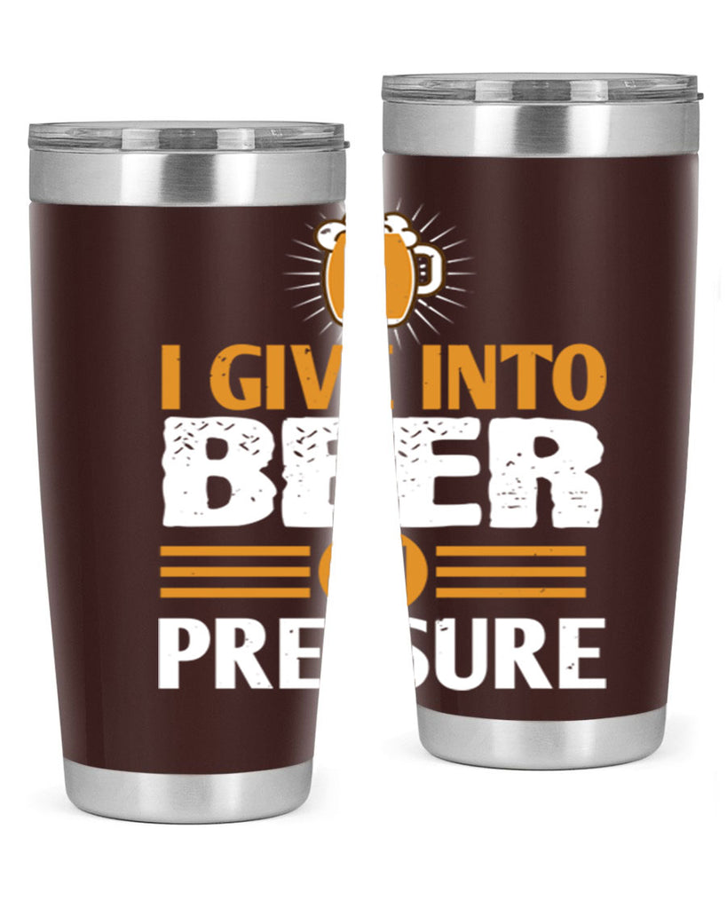 i give in to beer in pressure 80#- beer- Tumbler