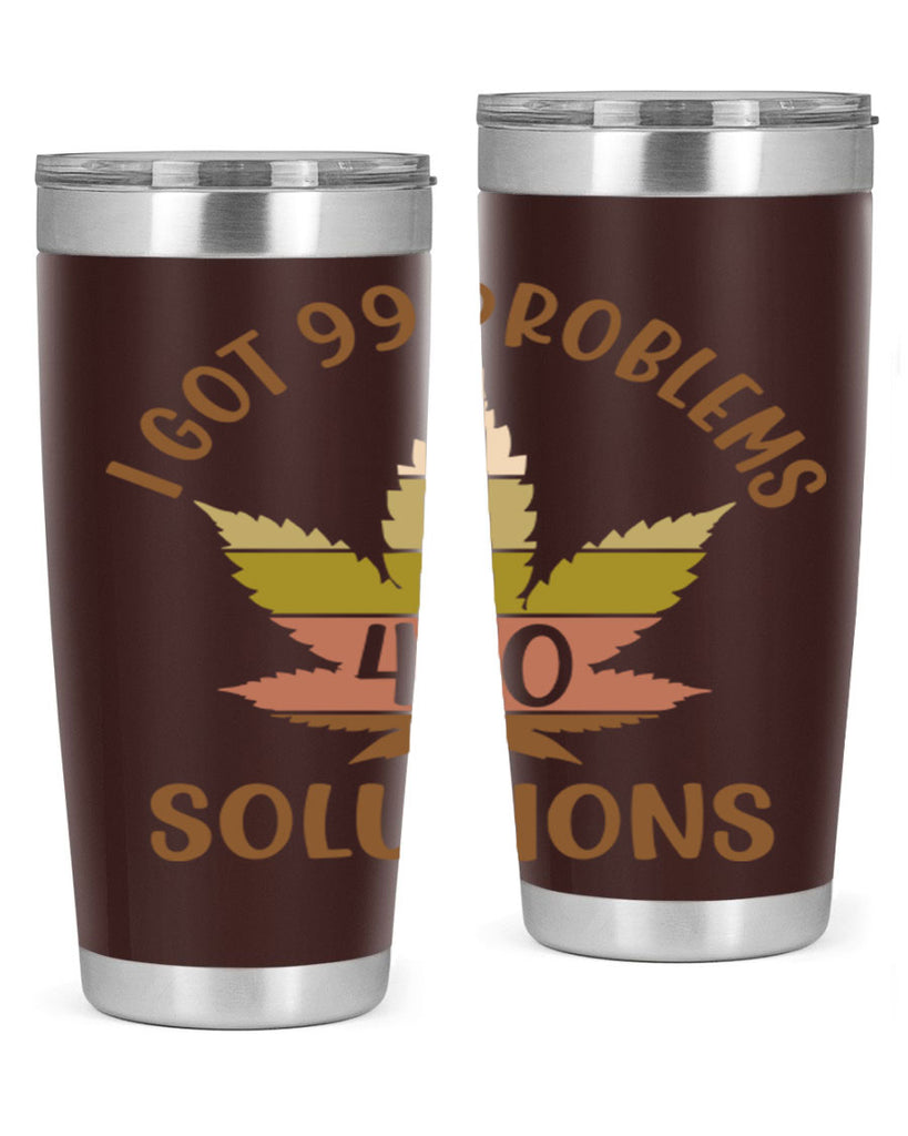 i got problems and four twenty solutions 121#- marijuana- Tumbler