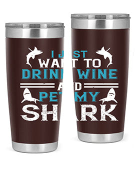 i just want to drink wine and pet my shark Style 80#- shark  fish- Tumbler