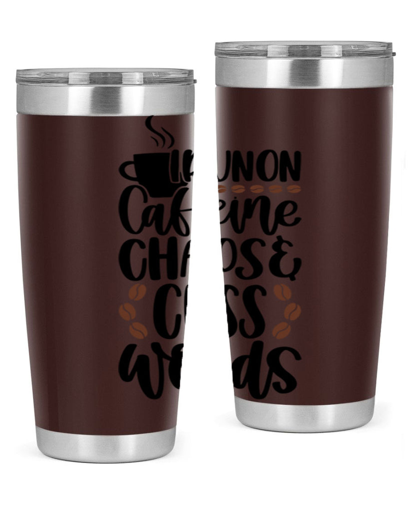 i run on caffeine chaos 99#- coffee- Tumbler