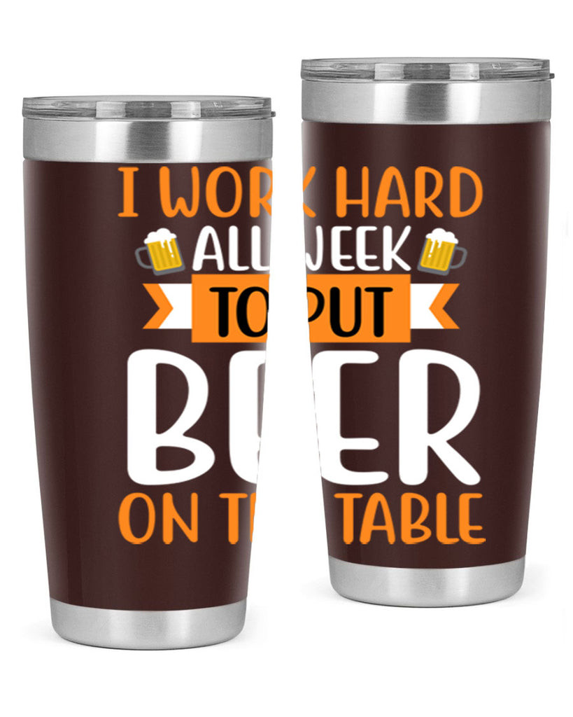 i work hard all week 149#- beer- Tumbler