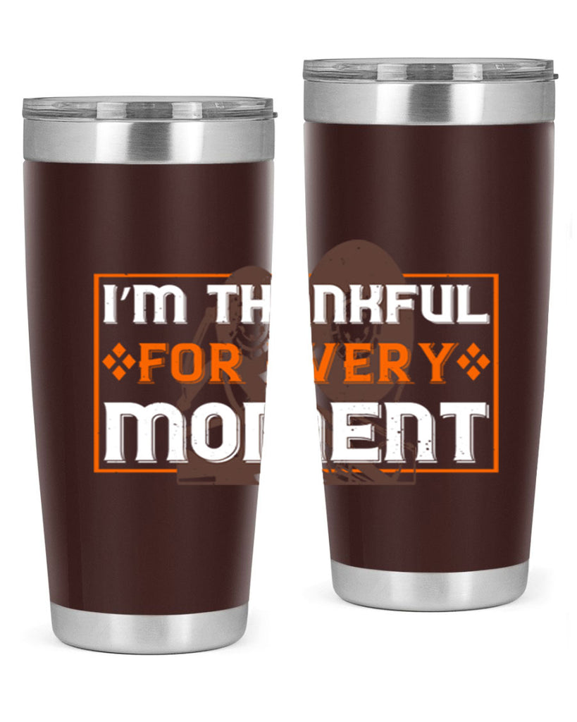 i’m thankful for every moment 25#- thanksgiving- Tumbler