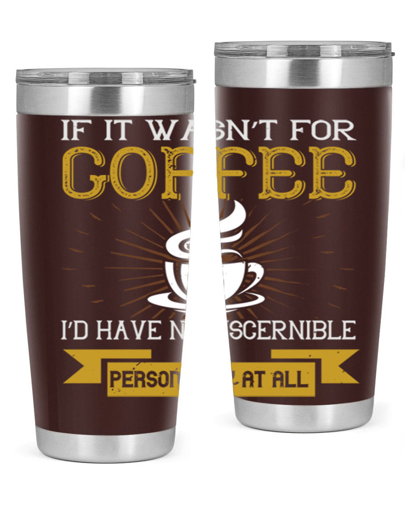 if it wasnt not coffee id have no discernible 243#- coffee- Tumbler