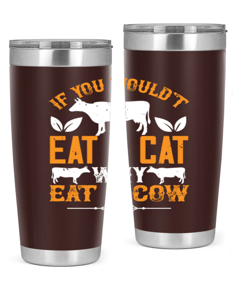 if you wouldt eat a cat why eat a cow 126#- vegan- Tumbler