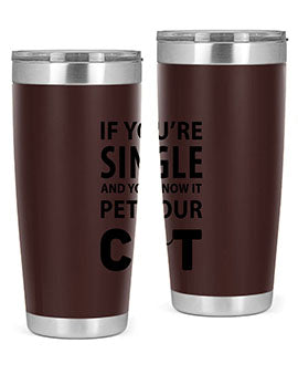 if you’re single Style 60#- cat- Tumbler