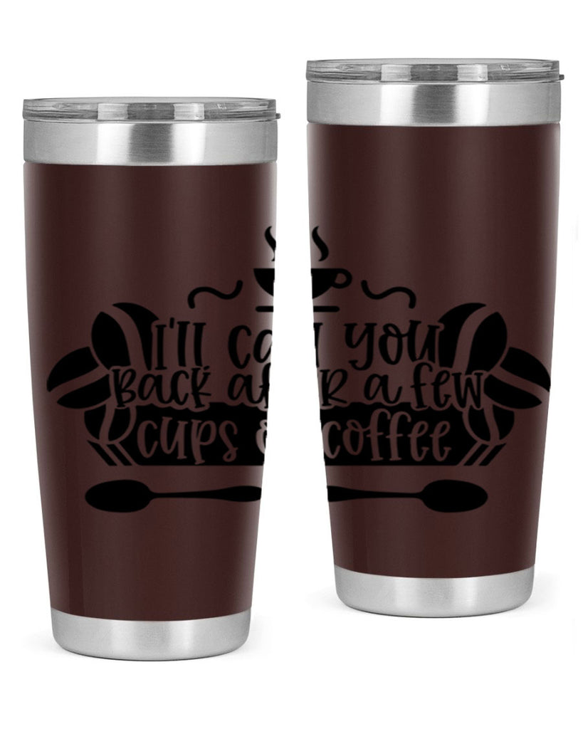 ill call you back after a few cups of coffee 98#- coffee- Tumbler