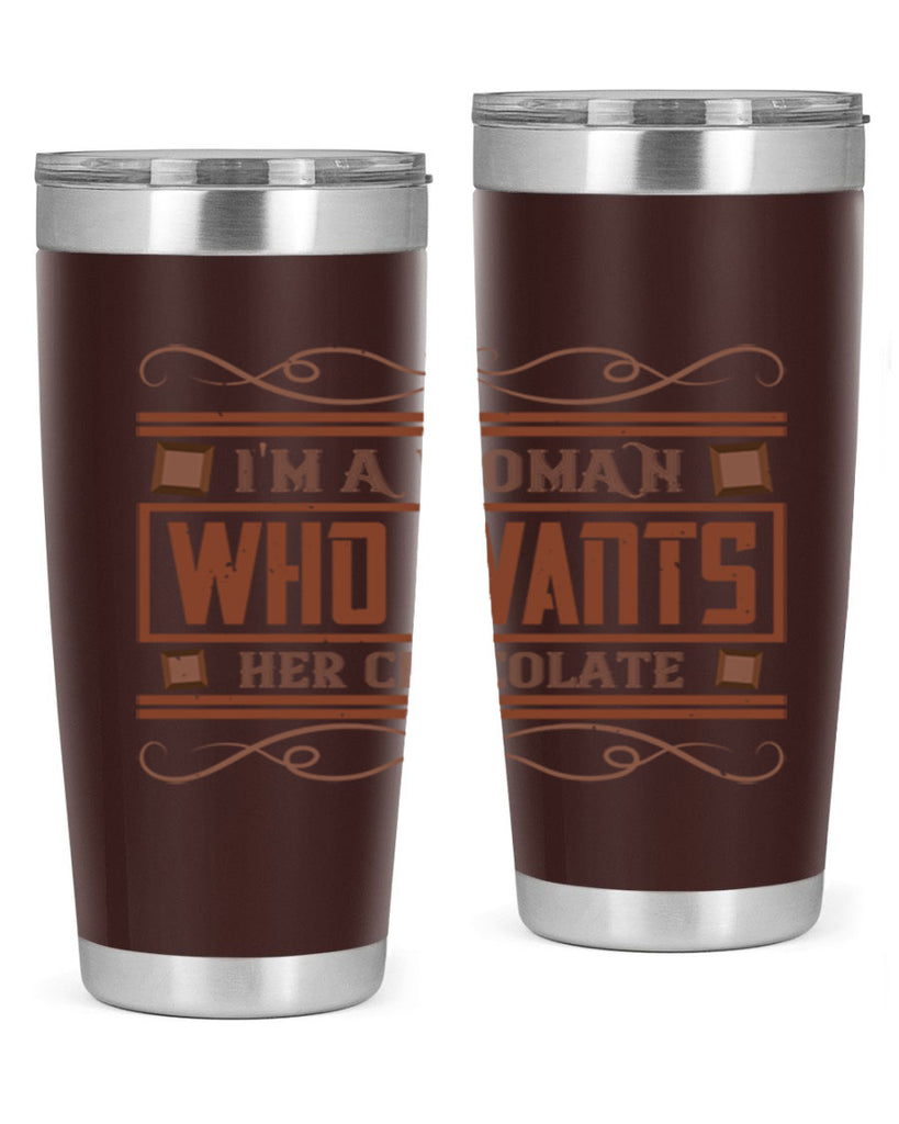 im a woman who wants her chocolate 32#- chocolate- Tumbler