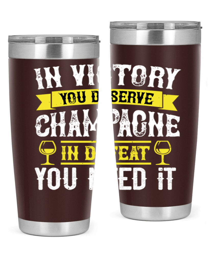 in victory you deserve champagne in defeat you need it 78#- wine- Tumbler