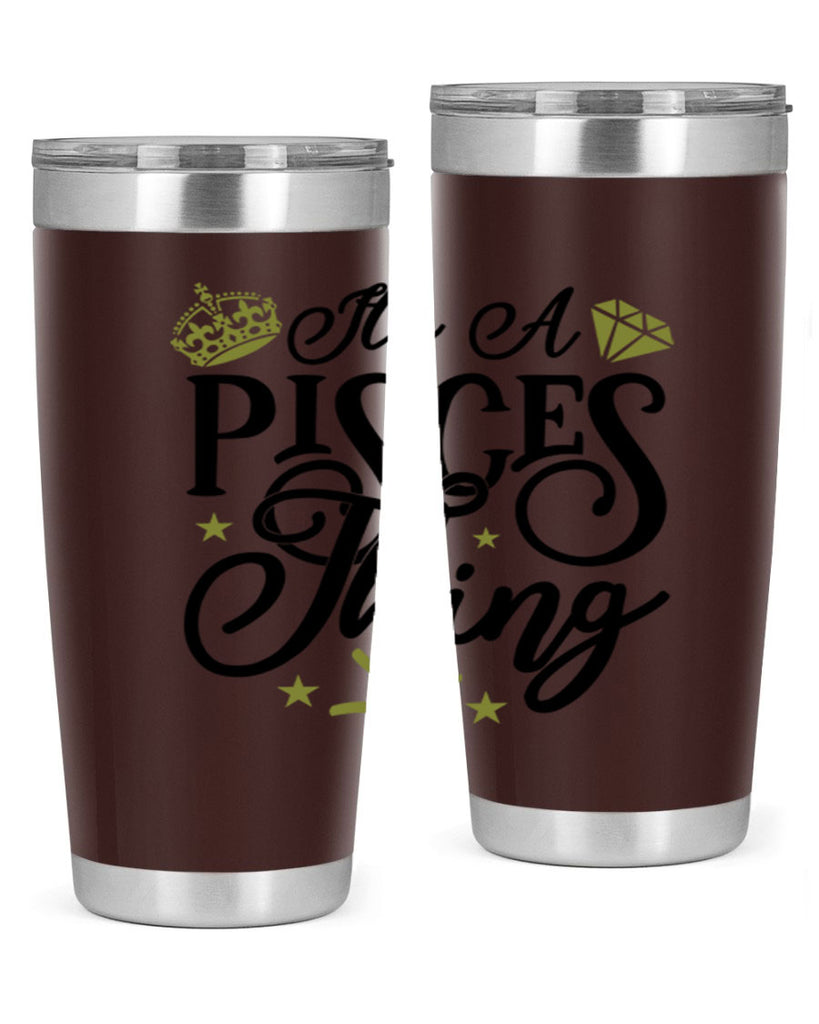 its a pisces thing 270#- zodiac- Tumbler