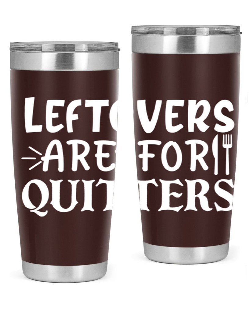 leftovers are for quitters 27#- kitchen- Tumbler