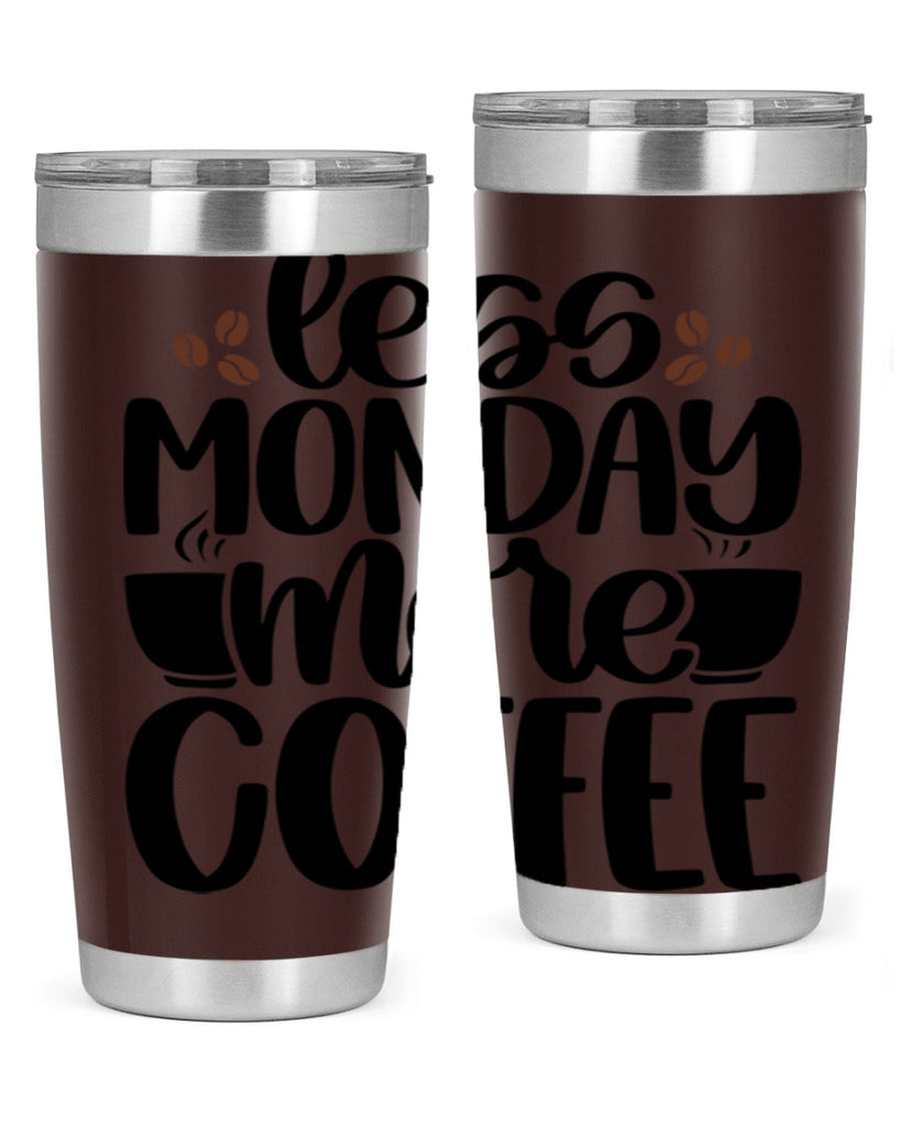 less monday more coffee 80#- coffee- Tumbler