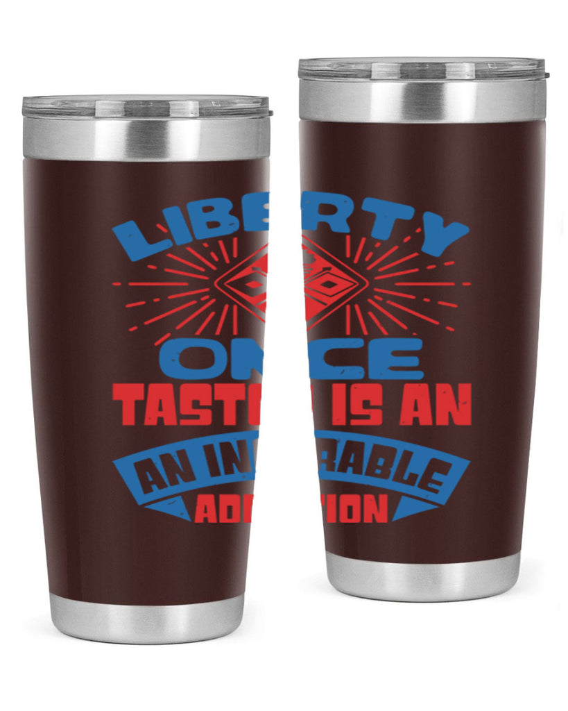 liberty once tasted is addiction Style 33#- Fourt Of July- Tumbler