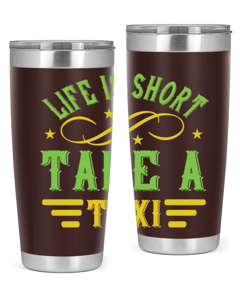 life is short take a taxi Style 21#- bus driver- tumbler