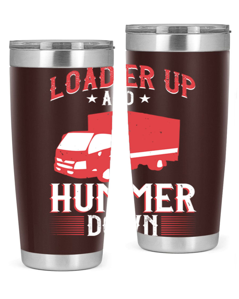loader up and hummer down Style 32#- truck driver- tumbler