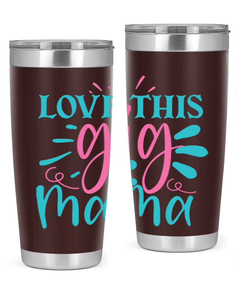 love this gig mama 329#- mom- Tumbler