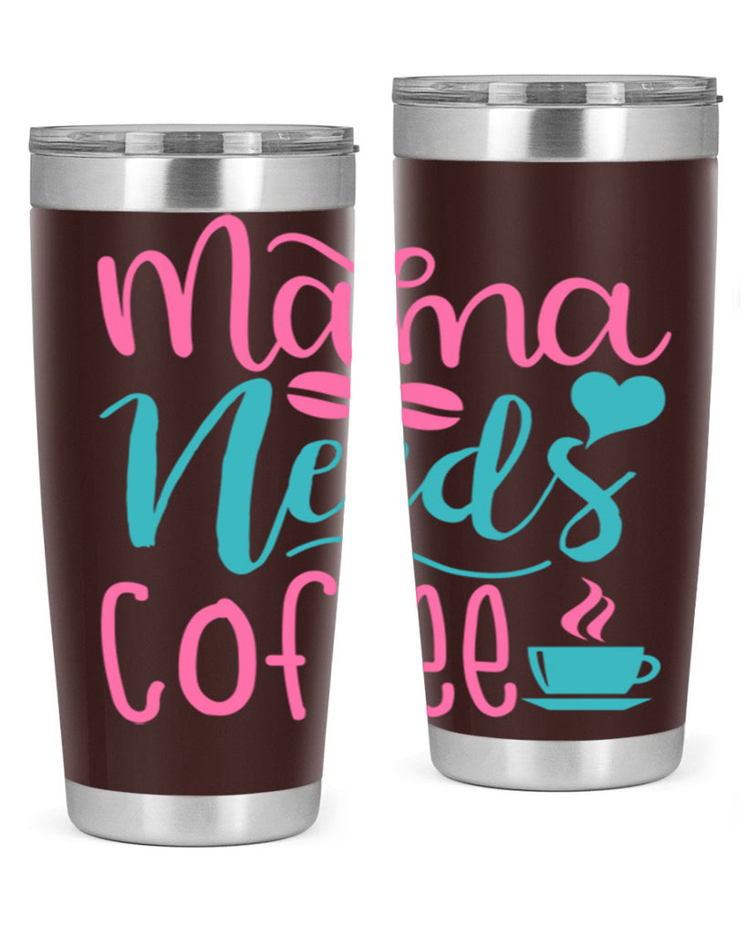 mama needs coffee 192#- coffee- Tumbler