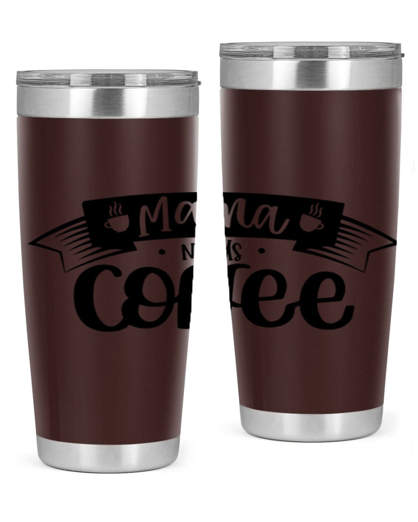 mama needs coffee 67#- coffee- Tumbler