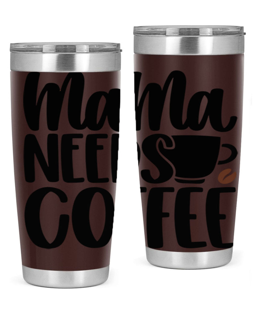 mama needs coffee 68#- coffee- Tumbler