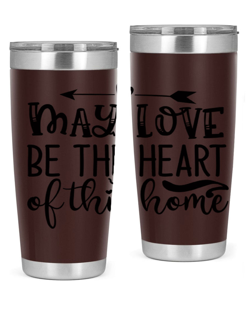 may love be the heart of this home 96#- home- Tumbler