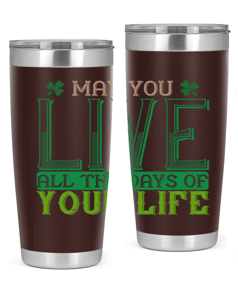 may you kive all the days of your life Style 115#- St Patricks Day- Tumbler