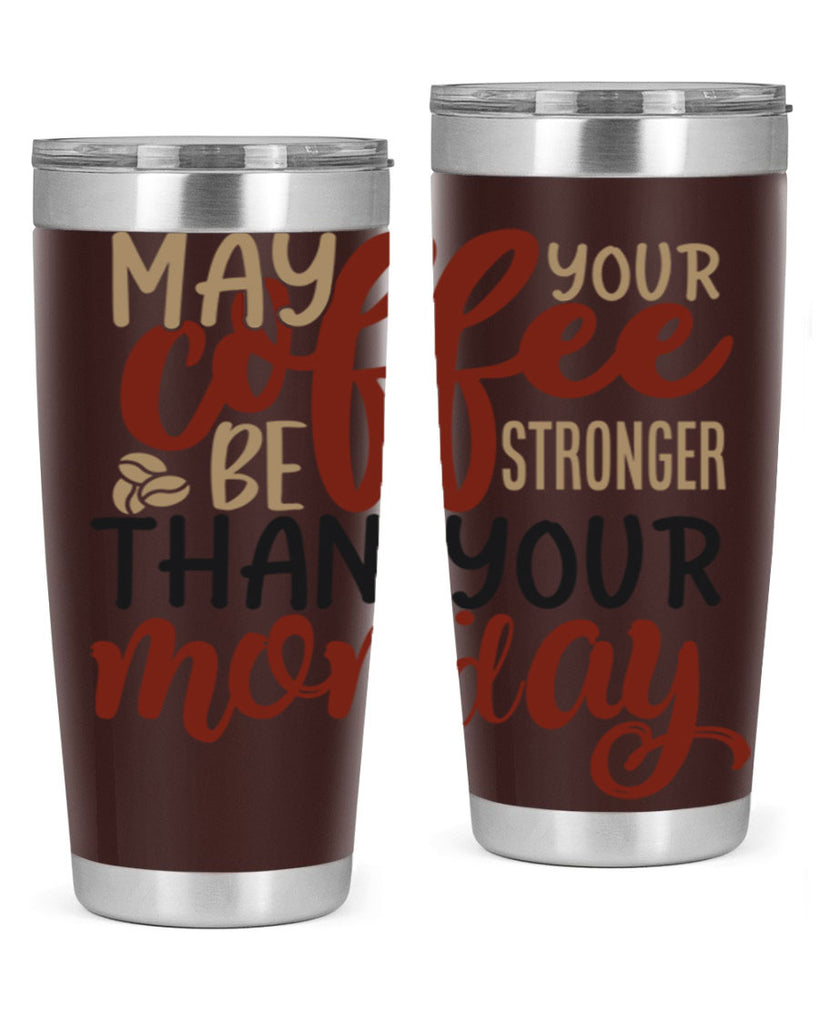 may your coffee be stronger than your monday 206#- coffee- Tumbler