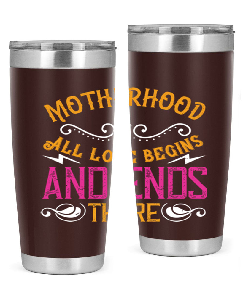 motherhood all love begins and ends there 99#- mom- Tumbler