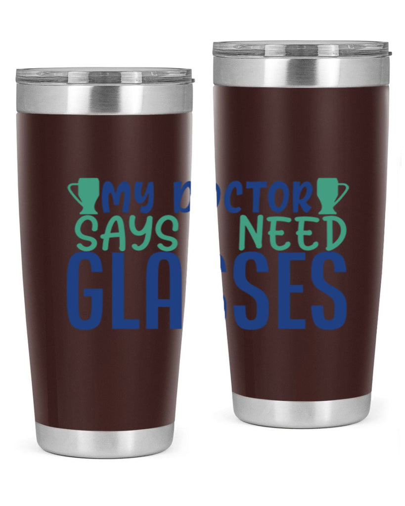 my doctor says i need glasses 179#- wine- Tumbler