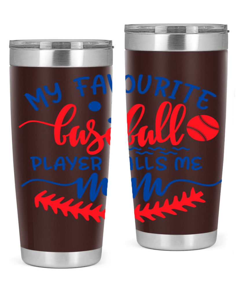 my favourite baseball player calls me mom 2051#- baseball- Tumbler