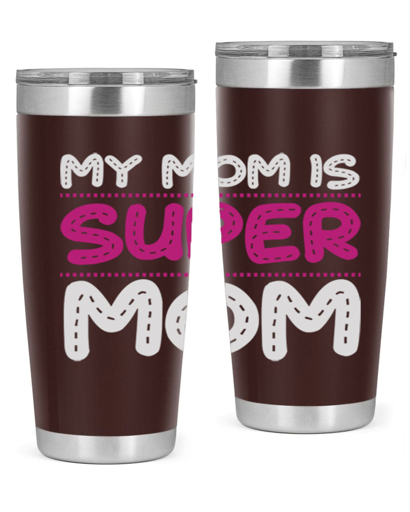 my mom is super mom 90#- mom- Tumbler