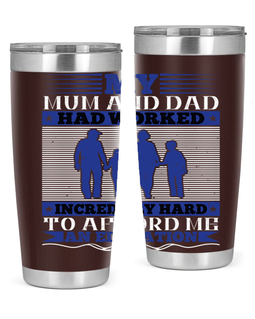 my mum and dad had worked incredibly hard to afford me an education 37#- Parents Day- Tumbler