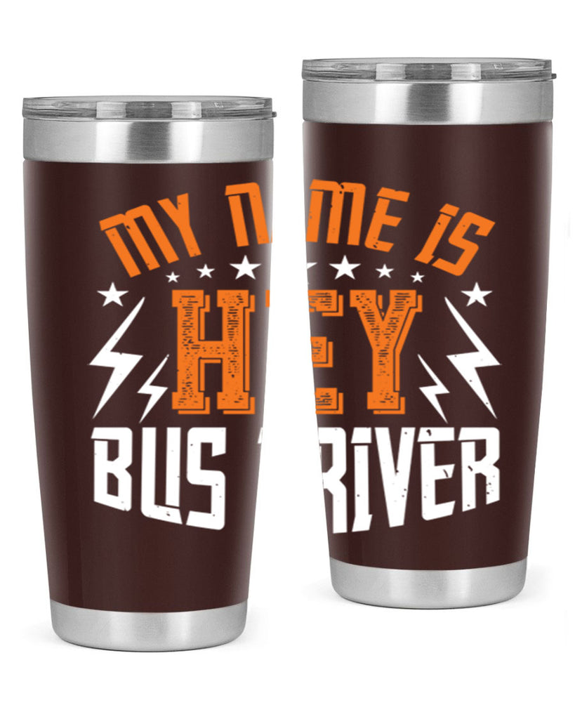 my name is hey bus driver Style 19#- bus driver- tumbler