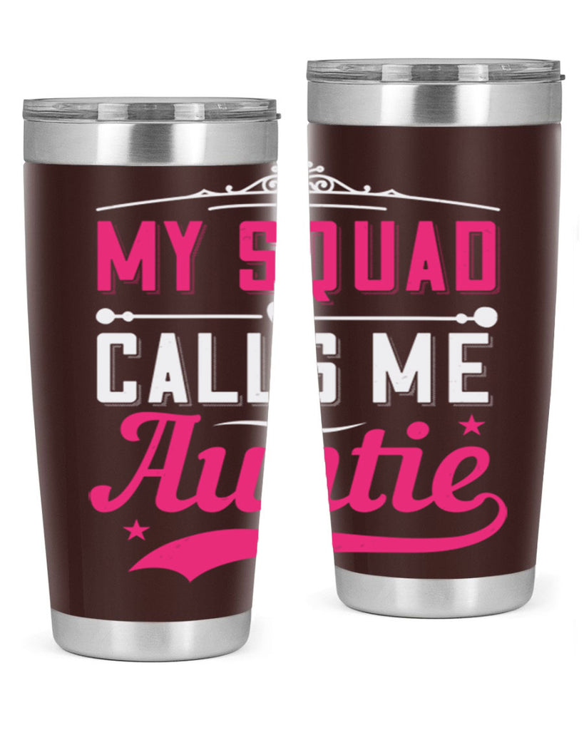 my squad calls me auntie Style 27#- aunt- Tumbler