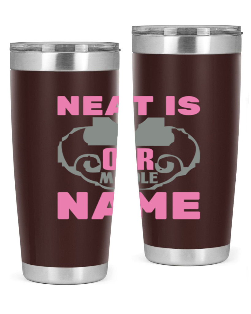 neat is our middle name Style 21#- cleaner- tumbler