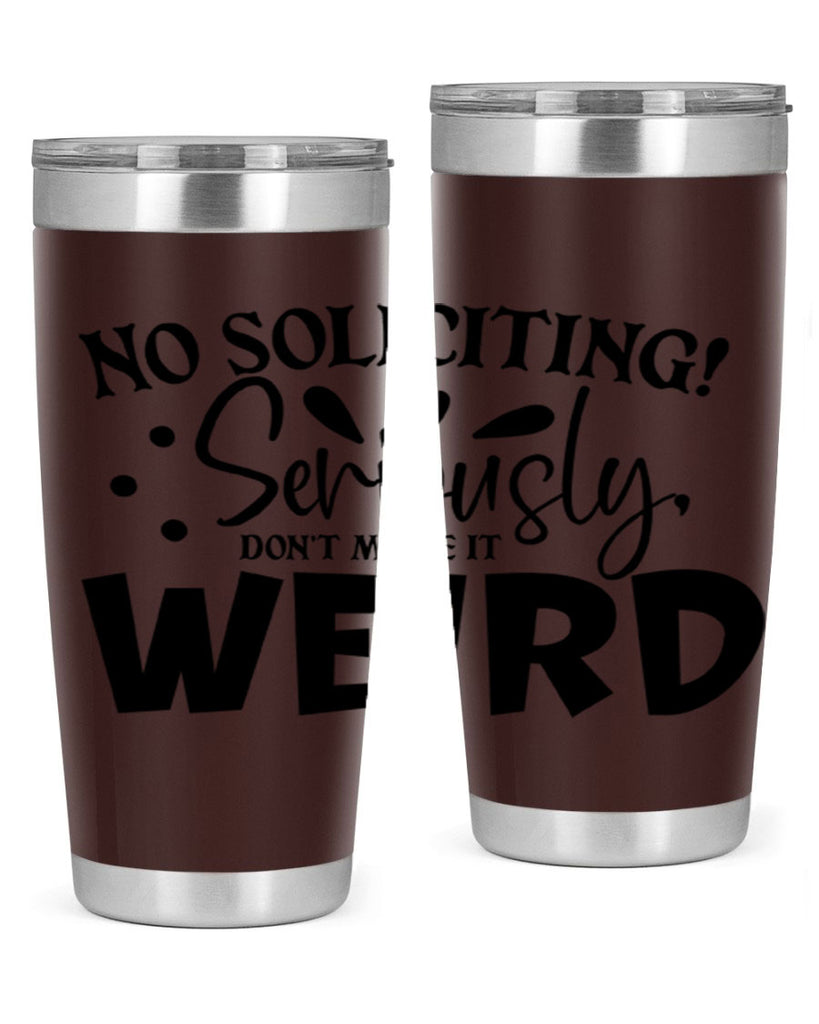 no soliciting seriously dont make it weird 59#- home- Tumbler