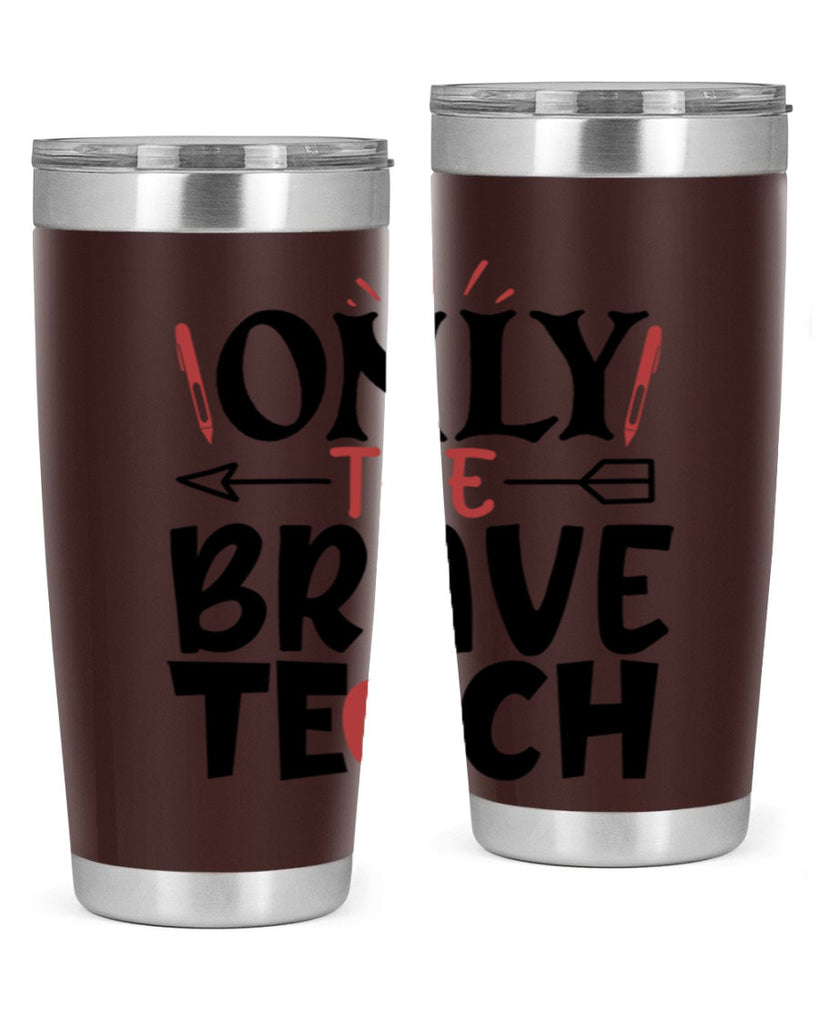 only the brave teach Style 154#- teacher- tumbler