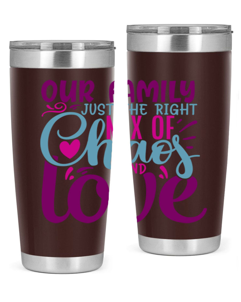 our family just the right mix of chaos love 21#- family- Tumbler