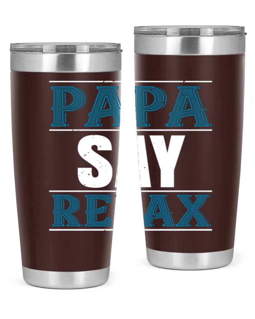 papa say lelax 16#- grandpa - papa- Tumbler