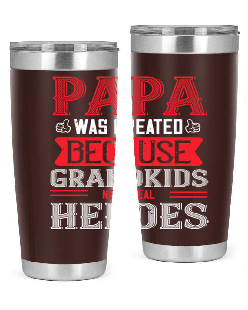 papa was created because grandkids need real 14#- grandpa - papa- Tumbler