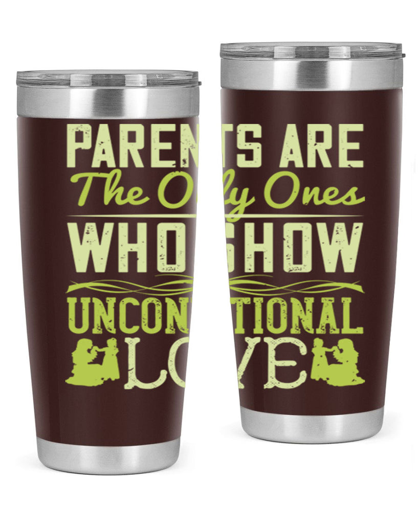 parents are the only ones who show unconditional love 26#- Parents Day- Tumbler