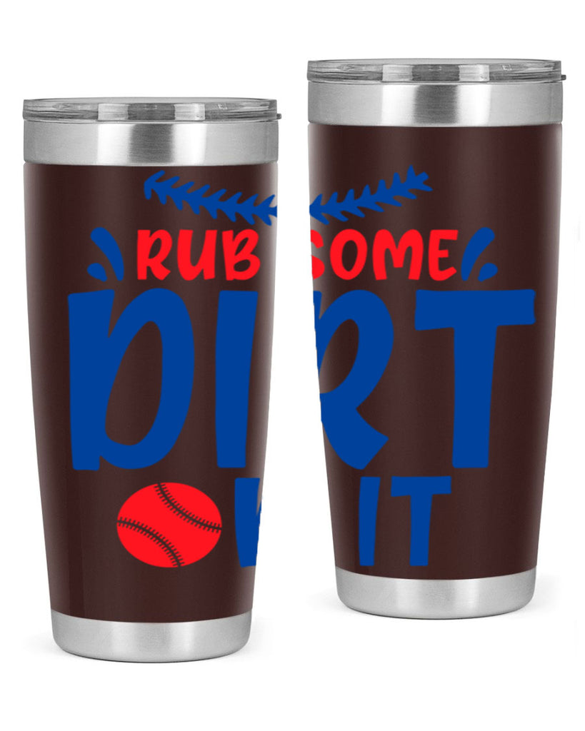 rub some dirt on it 2030#- baseball- Tumbler