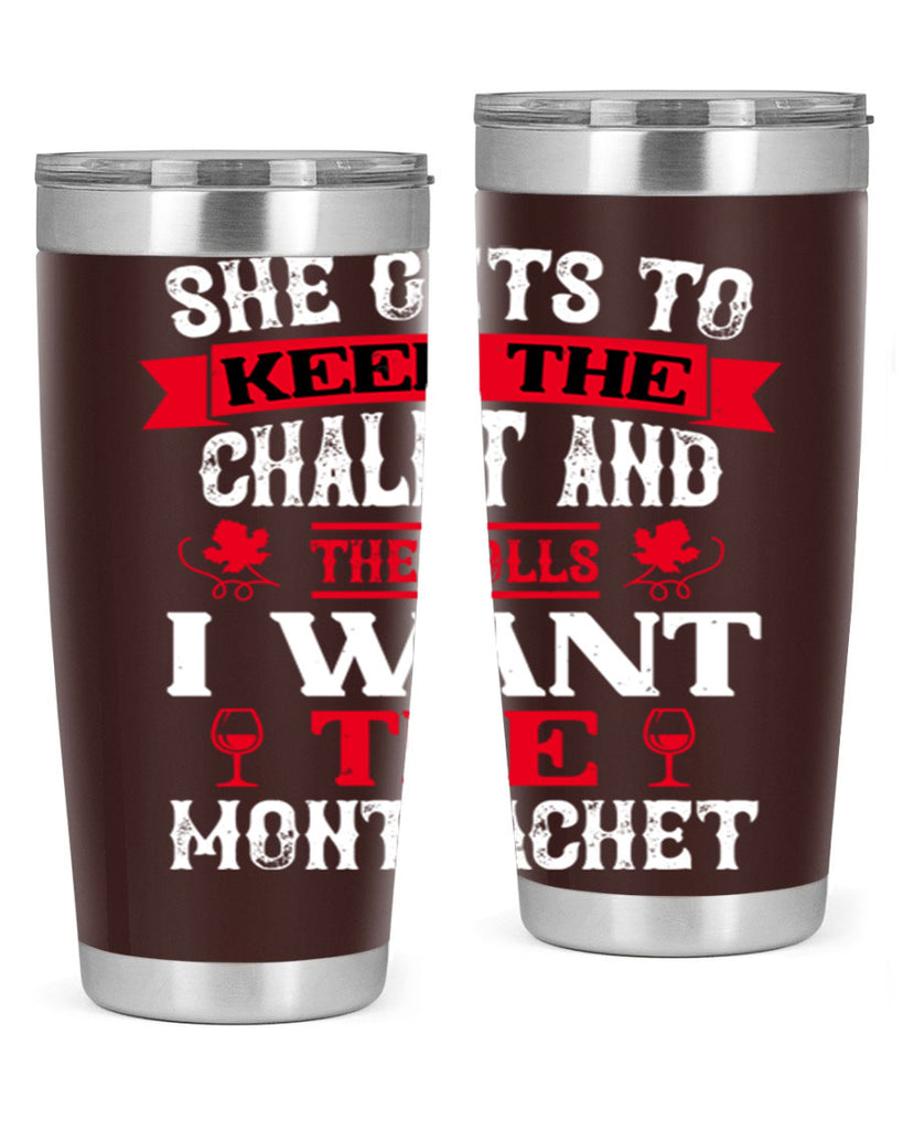 she gets to keep the chalet and the rolls 13#- wine- Tumbler