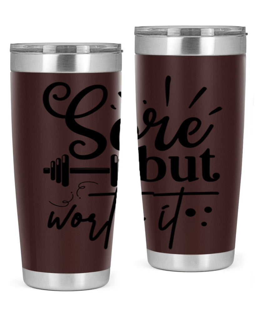 sore but worth it 17#- gym- Tumbler