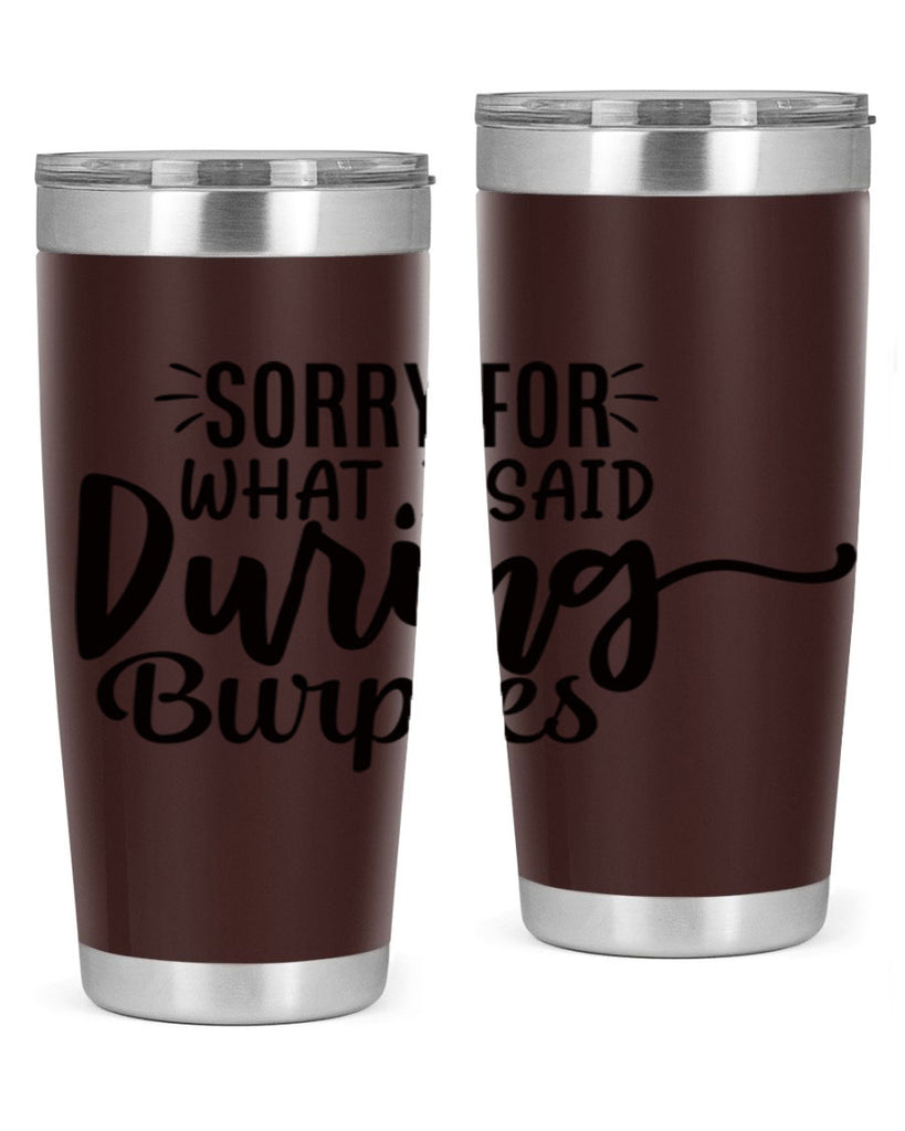 sorry for what i said during burpees 15#- gym- Tumbler