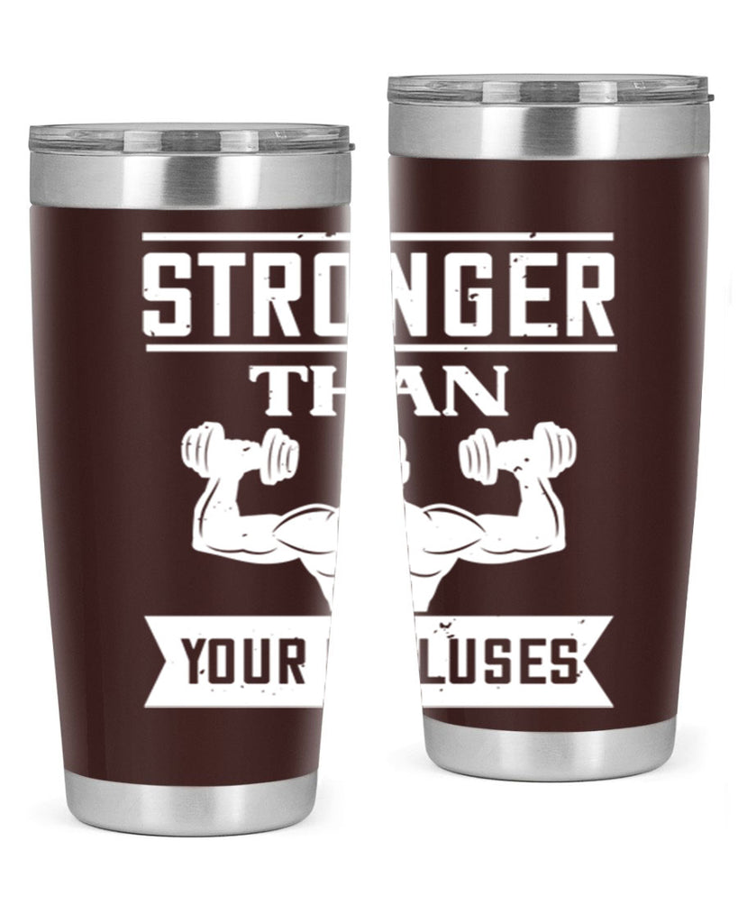 stronger than your excluses 71#- gym- Tumbler