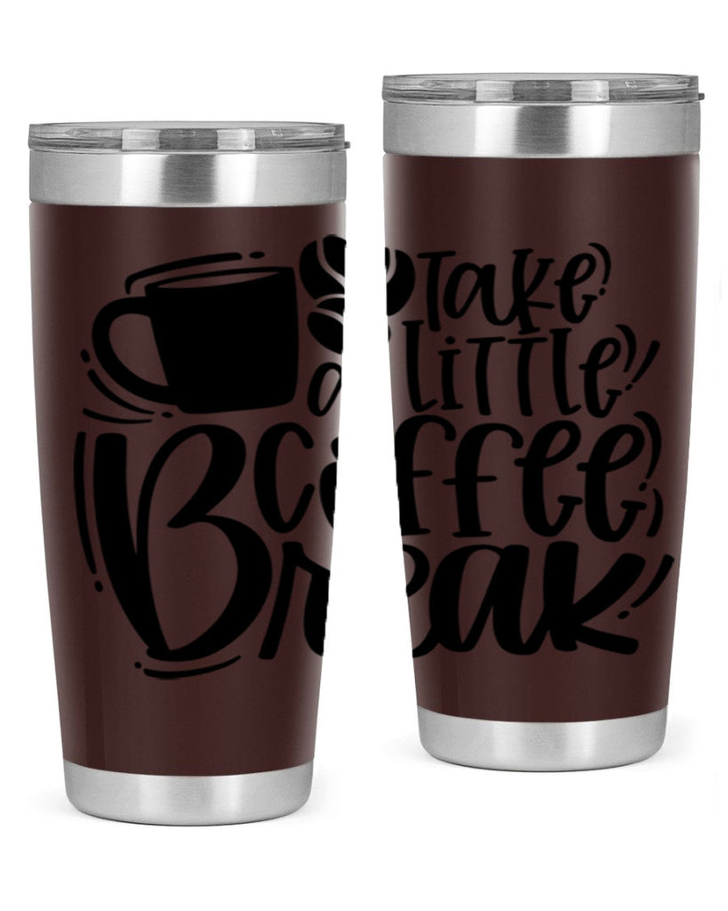 take a little coffee break 24#- coffee- Tumbler